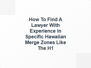 Finding a Lawyer for Hawaii Highway Merge Accidents