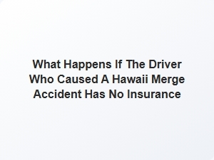 Hawaii Uninsured Driver Merge Accident Lawsuits