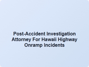 Honolulu Highway Onramp Accident Litigation