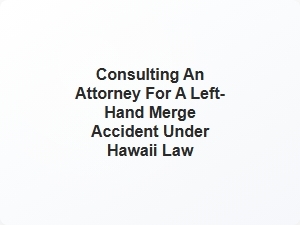 Hawaii Left-Hand Merge Accident Law & Legal Guidance