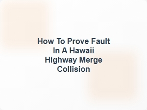 Understanding Hawaii Merge Collision Liability